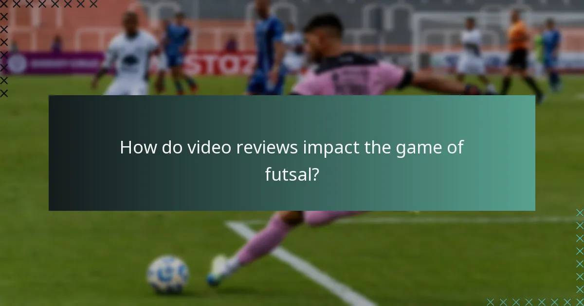 ビデオレビューはフットサルの試合にどのような影響を与えますか?