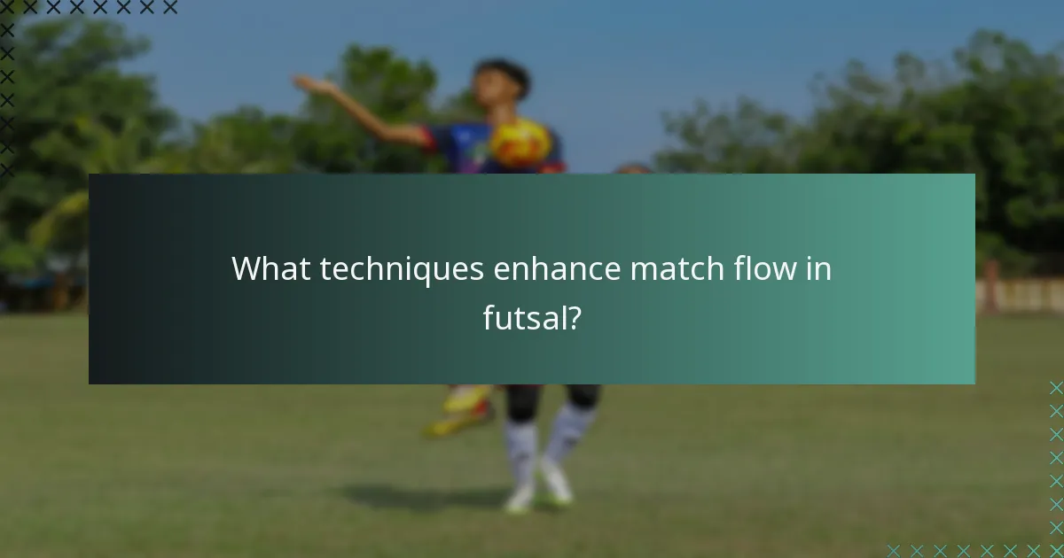 フットサルで試合の流れを向上させる技術は?