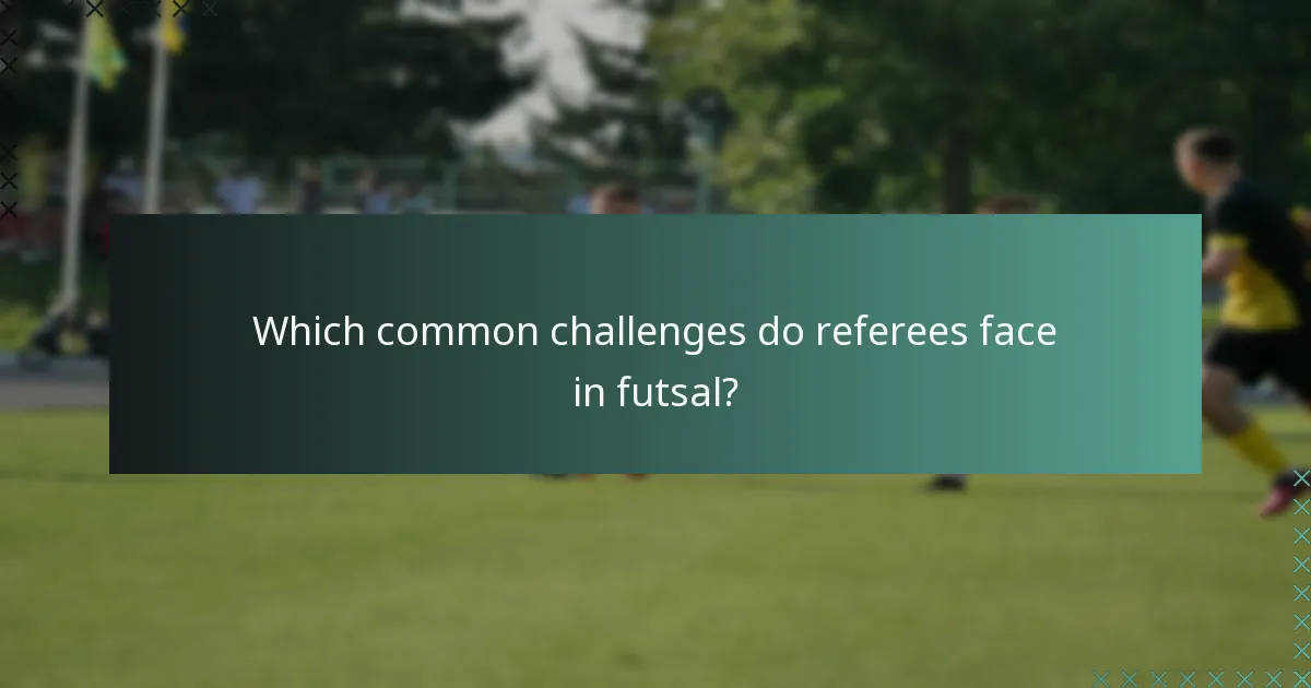 フットサルで審判が直面する一般的な課題は?